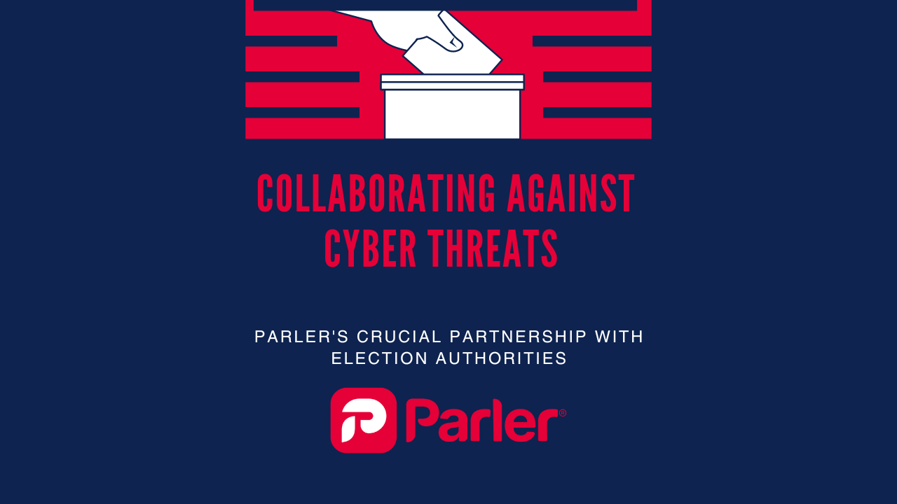 Collaborating Against Cyber Threats: Parler’s Crucial Partnership with Election Authorities